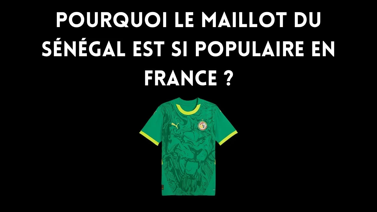 Pourquoi le maillot du Sénégal est-il si populaire en France ?
